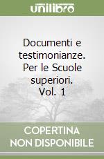 Documenti e testimonianze. Per le Scuole superiori. Vol. 1 libro