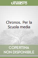 Chronos. Per la Scuola media libro