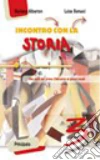 Incontro con la storia. Per la Scuola media. Con espansione online libro