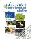 Educazione alla convivenza civile. Per la Scuola media libro