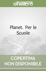 Planet. Per le Scuole libro