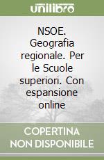 NSOE. Geografia regionale. Per le Scuole superiori. Con espansione online libro