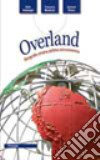 Overland. Geografia umana, politica ed economica. Per le Scuole superiori. Con espansione online libro