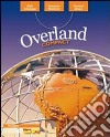 Overland. Ediz. compatta. Per le Scuole superiori. Con DVD-ROM. Con espansione online libro