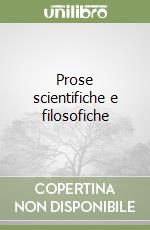 Prose scientifiche e filosofiche libro