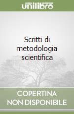 Scritti di metodologia scientifica libro