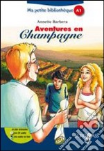 Aventures en champagne. Livello A1. Con espansione online libro