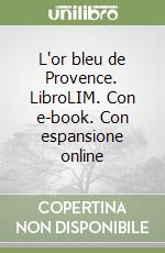 L'or bleu de Provence. LibroLIM. Con e-book. Con espansione online libro