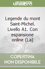 Legende du mont Saint-Michel. Livello A1. Con espansione online (La)