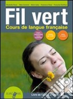 Fil vert. Livre de l'eleve et cahier. Per le Scuole superiori. Con espansione online. Con CD-Audio. Vol. 1