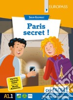 Paris secret! Livello A1.1. Con e-book. Con espansione online libro