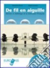 De fil en aiguille. Per le Scuole superiori. Con espansione online. Vol. 2: Les grandes écoles littéraires libro