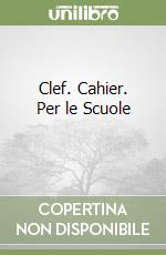 Clef. Cahier. Per le Scuole (1)