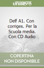 Delf A1. Con corriges. Per la Scuola media. Con CD Audio libro