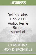 Delf scolaire. Con 2 CD Audio. Per le Scuole superiori (2) libro