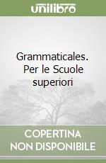 Grammaticales. Per le Scuole superiori libro