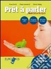 Pret à parler plus. Méthode de français. Livre de l'élève-Cahier d'exercices. Per le Scuole superiori. Con CD Audio. Con espansione online libro