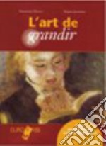 L'art de grandir. Con espansione online libro