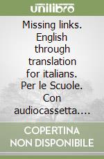 Missing links. English through translation for italians. Per le Scuole. Con audiocassetta. Vol. 2 libro