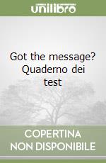 Got the message? Quaderno dei test libro