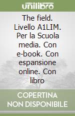 The field. Livello A1LIM. Per la Scuola media. Con e-book. Con espansione online. Con libro