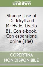 Strange case of Dr Jekyll and Mr Hyde. Livello B1. Con e-book. Con espansione online (The) libro