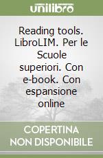 Reading tools. LibroLIM. Per le Scuole superiori. Con e-book. Con espansione online libro