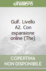 Gulf. Livello A2. Con espansione online (The)