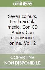 Seven colours. Per la Scuola media. Con CD Audio. Con espansione online. Vol. 2 libro