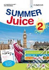 Summer juice. Con Handy grammar. Per la Scuola media. Con espansione online. Vol. 2 libro