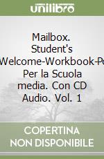 Mailbox. Student's book-Welcome-Workbook-Portfolio. Per la Scuola media. Con CD Audio. Vol. 1 libro