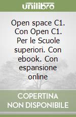 Open space C1. Con Open C1. Per le Scuole superiori. Con ebook. Con espansione online libro