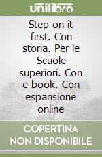 Step on it first. Con storia. Per le Scuole superiori. Con e-book. Con espansione online libro