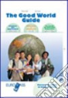 The good world guide. Per le Scuole superiori libro