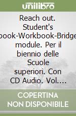 Reach out. Student's book-Workbook-Bridge module. Per il biennio delle Scuole superiori. Con CD Audio. Vol. 2