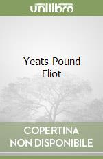 Yeats Pound Eliot libro