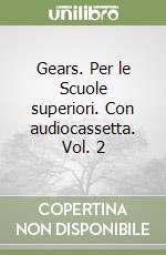 Gears. Per le Scuole superiori. Con audiocassetta. Vol. 2 libro