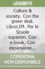 Culture & society. Con the green deal. LibroLIM. Per le Scuole superiori. Con e-book. Con espansione online libro