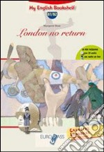London no return. Livello B1-B2. Con espansione online
