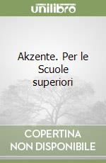 Akzente. Per le Scuole superiori libro