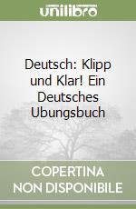 Deutsch: Klipp und Klar! Ein Deutsches Ubungsbuch libro