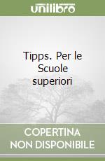 Tipps. Per le Scuole superiori libro