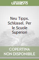 Neu Tipps. Schlüssel. Per le Scuole Superiori libro