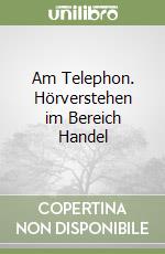 Am Telephon. Hörverstehen im Bereich Handel libro