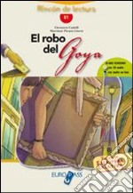 El Robo del Goya. Livello B1. Con CD Audio. Con espansione online libro