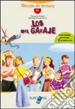 Los del garaje. Livello B1. Con CD Audio. Con espansione online libro