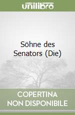 Söhne des Senators (Die) libro