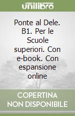 Ponte al Dele. B1. Per le Scuole superiori. Con e-book. Con espansione online libro