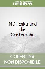 MD, Erika und die Geisterbahn libro