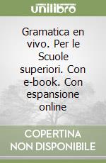 Gramatica en vivo. Per le Scuole superiori. Con e-book. Con espansione online libro